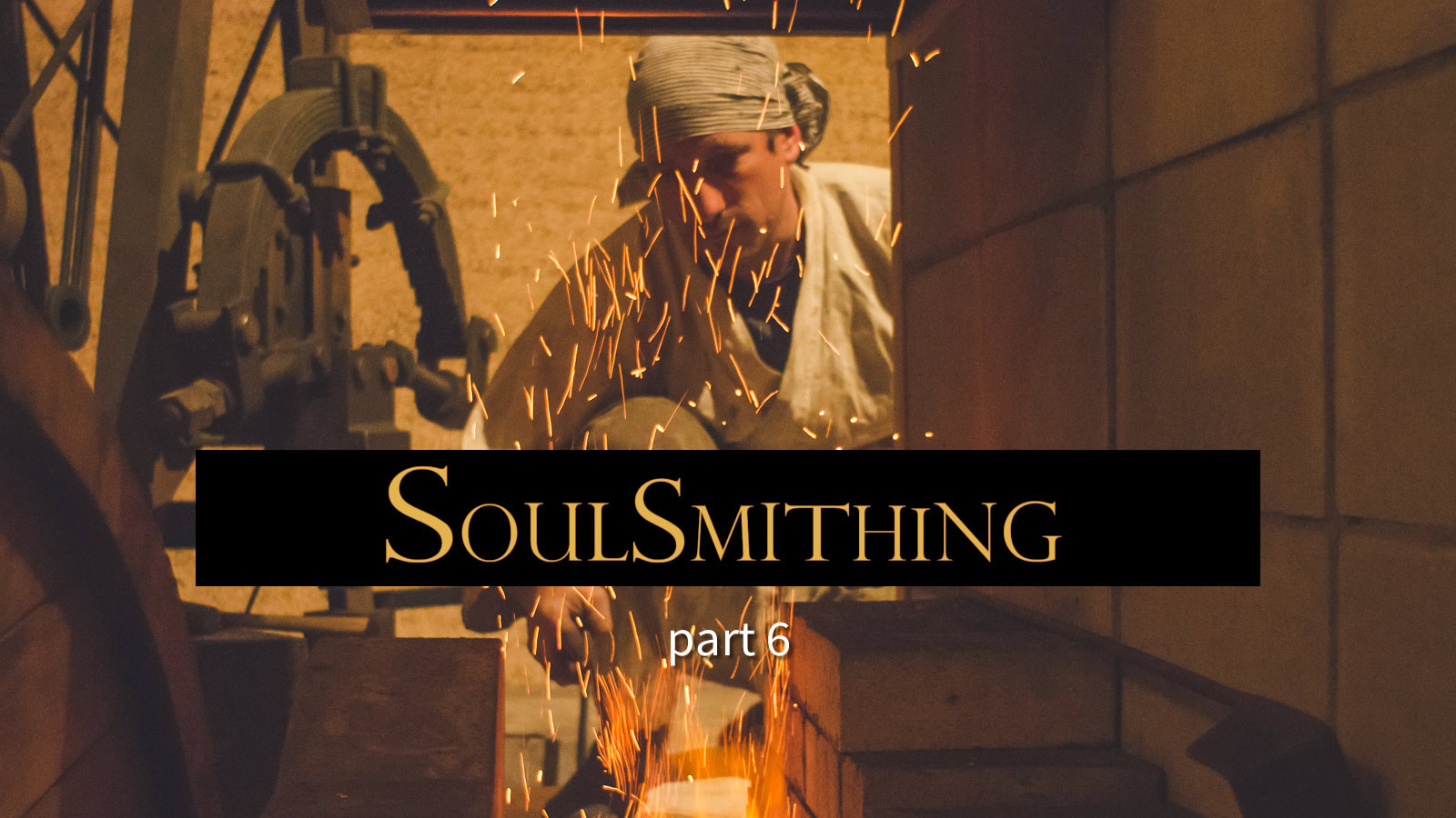 Soulsmithing part 6